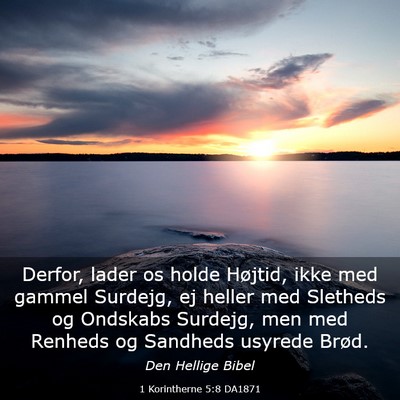 Picture 03 - 1 Korintherne 5:8 DA1871 - Derfor, lader os holde Højtid, ikke med gammel - Bible Verse Picture