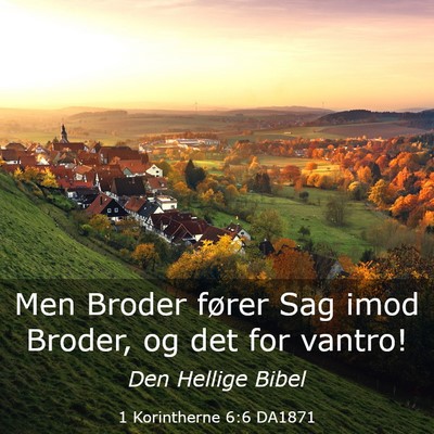 Picture 03 - 1 Korintherne 6:6 DA1871 - Men Broder fører Sag imod Broder, og det for - Bible Verse Picture