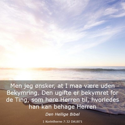 Picture 03 - 1 Korintherne 7:32 DA1871 - Men jeg ønsker, at I maa være uden Bekymring. - Bible Verse Picture