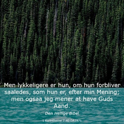 Picture 03 - 1 Korintherne 7:40 DA1871 - Men lykkeligere er hun, om hun forbliver - Bible Verse Picture
