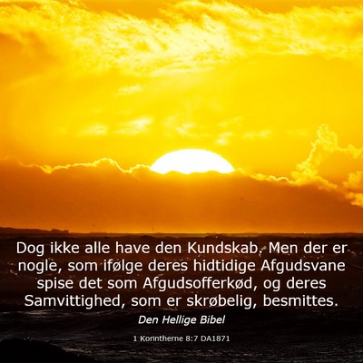 Picture 03 - 1 Korintherne 8:7 DA1871 - Dog ikke alle have den Kundskab. Men der er - Bible Verse Picture