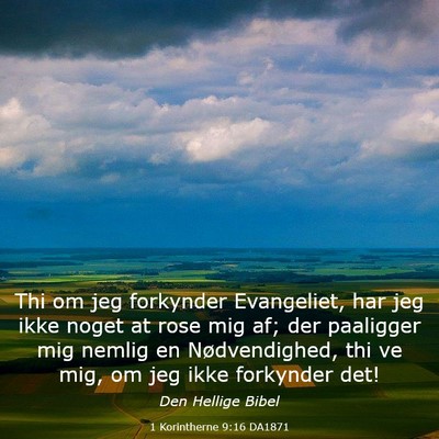 Picture 03 - 1 Korintherne 9:16 DA1871 - Thi om jeg forkynder Evangeliet, har jeg ikke - Bible Verse Picture