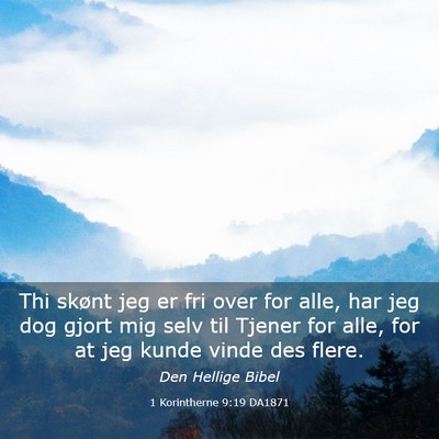 Picture 03 - 1 Korintherne 9:19 DA1871 - Thi skønt jeg er fri over for alle, har jeg dog - Bible Verse Picture
