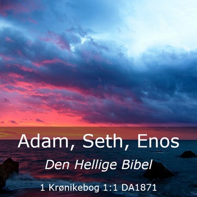 Picture 03 - 1 Krønikebog 1:1 DA1871 - Adam, Seth, - Bible Verse Picture