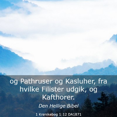 Picture 03 - 1 Krønikebog 1:12 DA1871 - og Pathruser og Kasluher, fra hvilke Filister - Bible Verse Picture