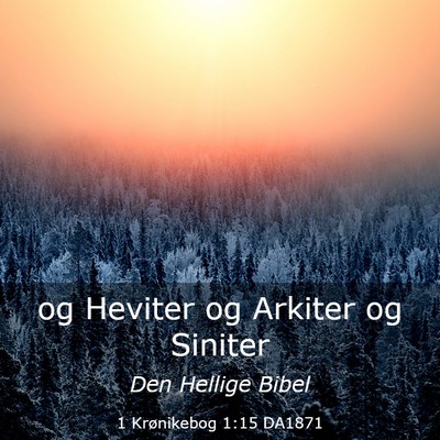 Picture 03 - 1 Krønikebog 1:15 DA1871 - og Heviter og Arkiter og - Bible Verse Picture