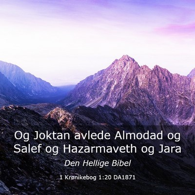 Picture 03 - 1 Krønikebog 1:20 DA1871 - Og Joktan avlede Almodad og Salef og Hazarmaveth - Bible Verse Picture