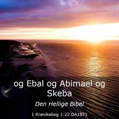 Picture 03 - 1 Krønikebog 1:22 DA1871 - og Ebal og Abimael og - Bible Verse Picture