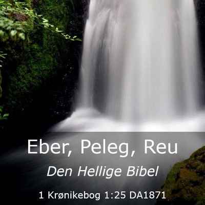 Picture 03 - 1 Krønikebog 1:25 DA1871 - Eber, Peleg, - Bible Verse Picture