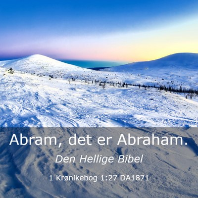 Picture 03 - 1 Krønikebog 1:27 DA1871 - Abram, det er - Bible Verse Picture