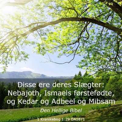 Picture 03 - 1 Krønikebog 1:29 DA1871 - Disse ere deres Slægter: Nebajoth, Ismaels - Bible Verse Picture