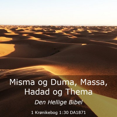 Picture 03 - 1 Krønikebog 1:30 DA1871 - Misma og Duma, Massa, Hadad og - Bible Verse Picture