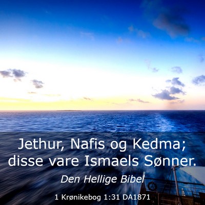 Picture 03 - 1 Krønikebog 1:31 DA1871 - Jethur, Nafis og Kedma; disse vare Ismaels - Bible Verse Picture