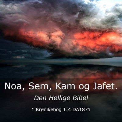 Picture 03 - 1 Krønikebog 1:4 DA1871 - Noa, Sem, Kam og - Bible Verse Picture