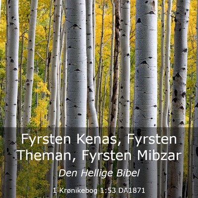 Picture 03 - 1 Krønikebog 1:53 DA1871 - Fyrsten Kenas, Fyrsten Theman, Fyrsten - Bible Verse Picture