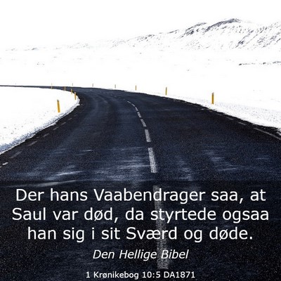 Picture 03 - 1 Krønikebog 10:5 DA1871 - Der hans Vaabendrager saa, at Saul var død, da - Bible Verse Picture