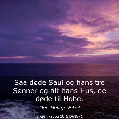 Picture 03 - 1 Krønikebog 10:6 DA1871 - Saa døde Saul og hans tre Sønner og alt hans - Bible Verse Picture