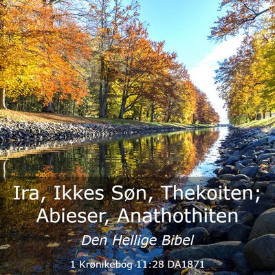 Picture 03 - 1 Krønikebog 11:28 DA1871 - Ira, Ikkes Søn, Thekoiten; Abieser, - Bible Verse Picture