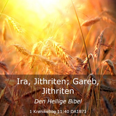 Picture 03 - 1 Krønikebog 11:40 DA1871 - Ira, Jithriten; Gareb, - Bible Verse Picture