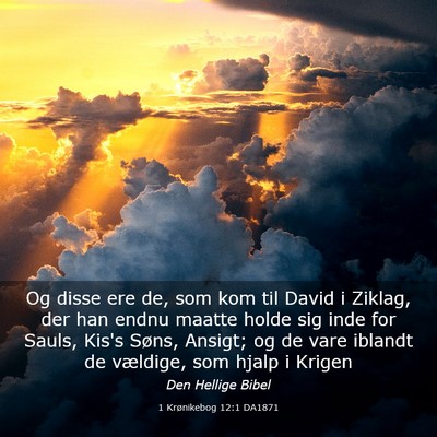 Picture 03 - 1 Krønikebog 12:1 DA1871 - Og disse ere de, som kom til David i Ziklag, der - Bible Verse Picture