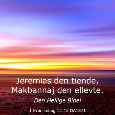 Picture 03 - 1 Krønikebog 12:13 DA1871 - Jeremias den tiende, Makbannaj den - Bible Verse Picture