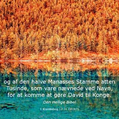 Picture 03 - 1 Krønikebog 12:31 DA1871 - og af den halve Manasses Stamme atten Tusinde, - Bible Verse Picture