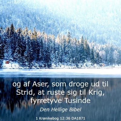 Picture 03 - 1 Krønikebog 12:36 DA1871 - og af Aser, som droge ud til Strid, at ruste sig - Bible Verse Picture
