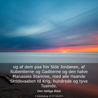 Picture 03 - 1 Krønikebog 12:37 DA1871 - og af dem paa hin Side Jordanen, af Rubeniterne - Bible Verse Picture