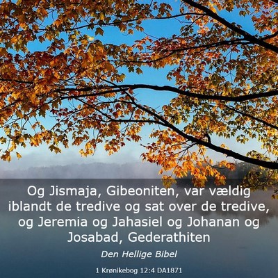 Picture 03 - 1 Krønikebog 12:4 DA1871 - Og Jismaja, Gibeoniten, var vældig iblandt de - Bible Verse Picture