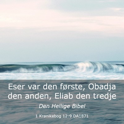 Picture 03 - 1 Krønikebog 12:9 DA1871 - Eser var den første, Obadja den anden, Eliab den - Bible Verse Picture