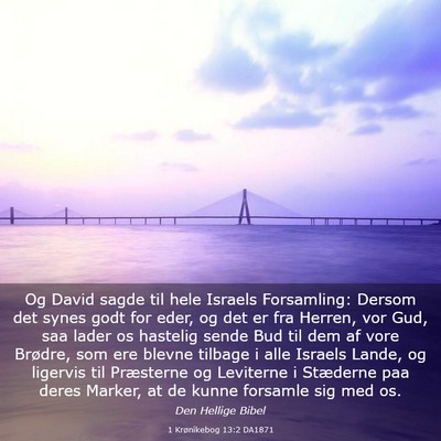 Picture 03 - 1 Krønikebog 13:2 DA1871 - Og David sagde til hele Israels Forsamling: - Bible Verse Picture