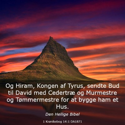 Picture 03 - 1 Krønikebog 14:1 DA1871 - Og Hiram, Kongen af Tyrus, sendte Bud til David - Bible Verse Picture