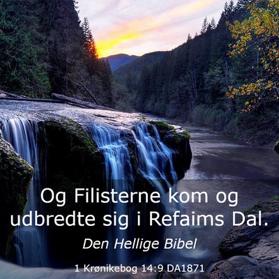 Picture 03 - 1 Krønikebog 14:9 DA1871 - Og Filisterne kom og udbredte sig i Refaims - Bible Verse Picture