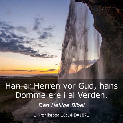 Picture 03 - 1 Krønikebog 16:14 DA1871 - Han er Herren vor Gud, hans Domme ere i al - Bible Verse Picture
