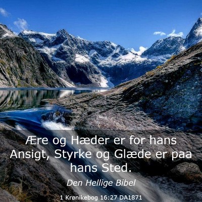 Picture 03 - 1 Krønikebog 16:27 DA1871 - Ære og Hæder er for hans Ansigt, Styrke og - Bible Verse Picture