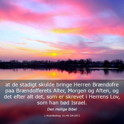 Picture 03 - 1 Krønikebog 16:40 DA1871 - at de stadigt skulde bringe Herren Brændofre paa - Bible Verse Picture