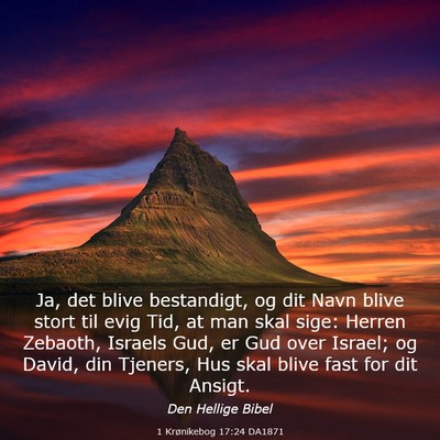 Picture 03 - 1 Krønikebog 17:24 DA1871 - Ja, det blive bestandigt, og dit Navn blive stort - Bible Verse Picture