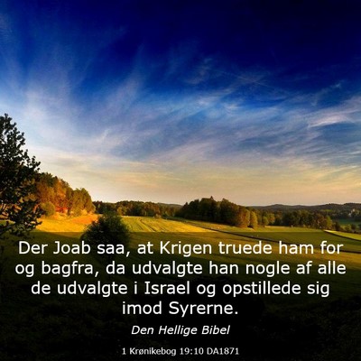 Picture 03 - 1 Krønikebog 19:10 DA1871 - Der Joab saa, at Krigen truede ham for og bagfra, - Bible Verse Picture