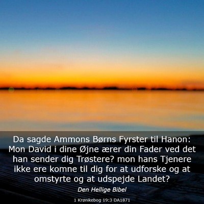 Picture 03 - 1 Krønikebog 19:3 DA1871 - Da sagde Ammons Børns Fyrster til Hanon: Mon - Bible Verse Picture