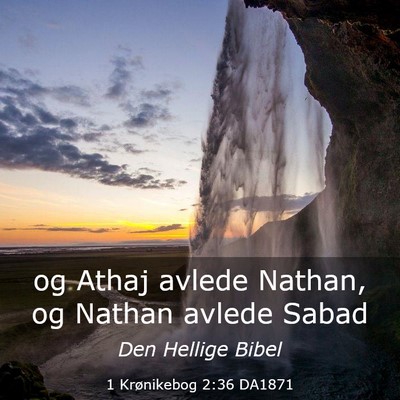 Picture 03 - 1 Krønikebog 2:36 DA1871 - og Athaj avlede Nathan, og Nathan avlede - Bible Verse Picture