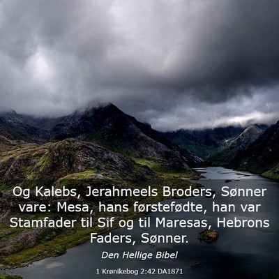 Picture 03 - 1 Krønikebog 2:42 DA1871 - Og Kalebs, Jerahmeels Broders, Sønner vare: - Bible Verse Picture