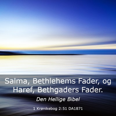 Picture 03 - 1 Krønikebog 2:51 DA1871 - Salma, Bethlehems Fader, og Haref, Bethgaders - Bible Verse Picture