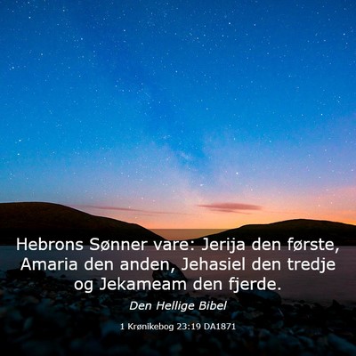 Picture 03 - 1 Krønikebog 23:19 DA1871 - Hebrons Sønner vare: Jerija den første, Amaria - Bible Verse Picture