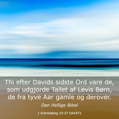 Picture 03 - 1 Krønikebog 23:27 DA1871 - Thi efter Davids sidste Ord vare de, som udgjorde - Bible Verse Picture