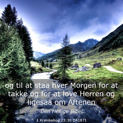 Picture 03 - 1 Krønikebog 23:30 DA1871 - og til at staa hver Morgen for at takke og for at - Bible Verse Picture