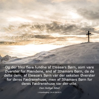 Picture 03 - 1 Krønikebog 24:4 DA1871 - Og der blev flere fundne af Eleasars Børn, som - Bible Verse Picture