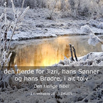 Picture 03 - 1 Krønikebog 25:11 DA1871 - den fjerde for Jizri, hans Sønner og hans - Bible Verse Picture