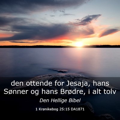 Picture 03 - 1 Krønikebog 25:15 DA1871 - den ottende for Jesaja, hans Sønner og hans - Bible Verse Picture