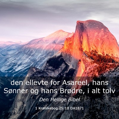 Picture 03 - 1 Krønikebog 25:18 DA1871 - den ellevte for Asareel, hans Sønner og hans - Bible Verse Picture