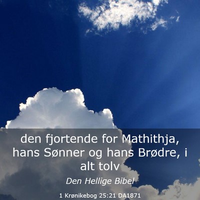 Picture 03 - 1 Krønikebog 25:21 DA1871 - den fjortende for Mathithja, hans Sønner og hans - Bible Verse Picture